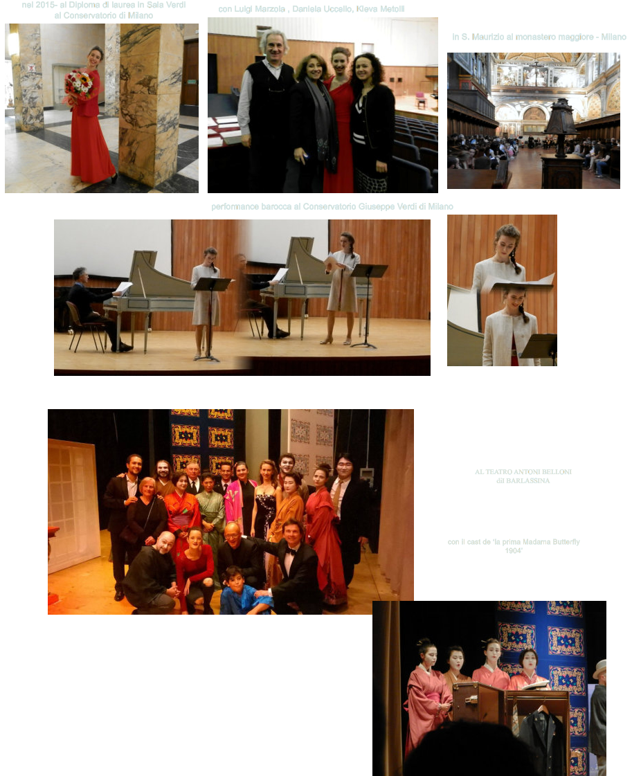 HOME HOME con Luigi Marzola , Daniela Uccello, Kleva Metolli  performance barocca al Conservatorio Giuseppe Verdi di Milano  in S. Maurizio al monastero maggiore - Milano nel 2015- al Diploma di laurea in Sala Verdi  al Conservatorio di Milano AL TEATRO ANTONI BELLONI  diI BARLASSINA con il cast de la prima Madama Butterfly 1904