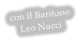 con il Baritono  Leo Nucci