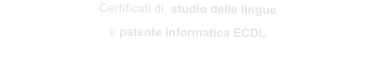 Certificati di  studio delle lingue  e patente informatica ECDL