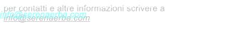 per contatti e altre informazioni scrivere a  info@serenaerba.com