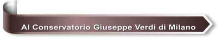 Al Conservatorio Giuseppe Verdi di Milano